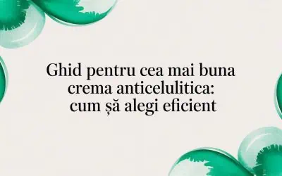 Blog 6 Ghid pentru cea mai buna crema anticelulitica: cum să alegi eficient
