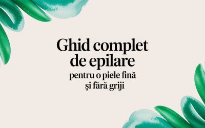 Blog 1 Ghid complet de epilare pentru o piele fină și fără griji