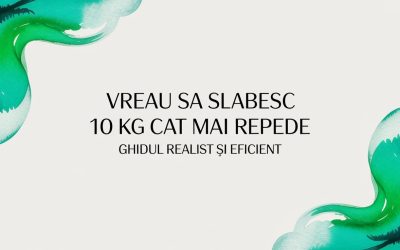 Vreau sa slabesc 10 kg cat mai repede ghidul realist si eficient