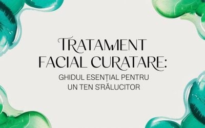Tratament facial curatare: Ghidul esențial pentru un ten strălucitor