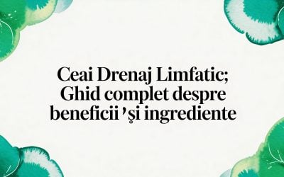 Home 8 Ceai drenaj limfatic: Ghid complet despre beneficii și ingrediente