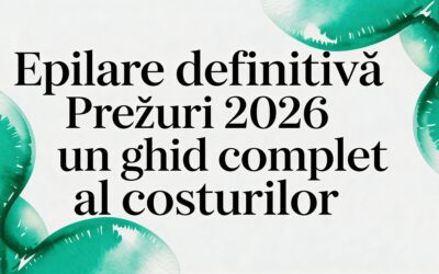 Epilare definitiva preturi 2026 un ghid complet al costurilor