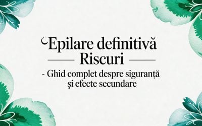 Home 10 Epilare definitiva riscuri – Ghid complet despre siguranță și efecte secundare